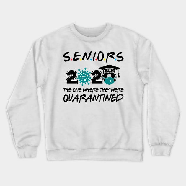 Seniors 2020 The One Where They Were Quarantined Crewneck Sweatshirt by WorkMemes